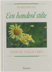 Een handvol stilte : voor de stille uren