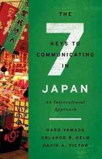 The Seven Keys to Communicating in Japan: An Intercultural Approach