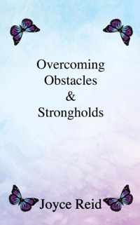 Overcoming Obstacles & Strongholds