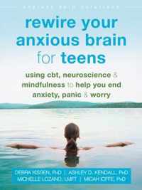 Rewire Your Anxious Brain for Teens