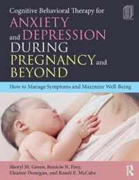 Cognitive Behavioral Therapy for Anxiety and Depression During Pregnancy and Beyond