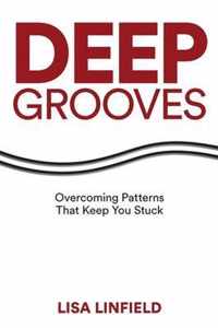 Deep Grooves: Overcoming Patterns That Keep You Stuck