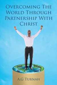 Overcoming the World through Partnership with Christ