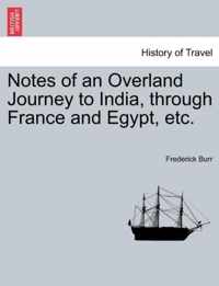 Notes of an Overland Journey to India, Through France and Egypt, Etc.