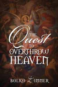 The Quest to Overthrow Heaven