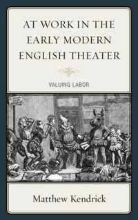 At Work in the Early Modern English Theater