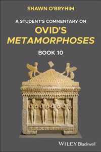 A Student's Commentary on Ovid's Metamorphoses Book 10