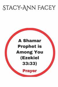 A Shamar Prophet is Among You (Ezekiel 33: 33)