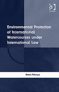 Environmental Protection of International Watercourses under International Law