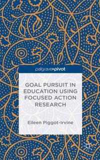 Goal Pursuit in Education Using Focused Action Research