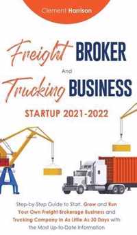 Freight Broker and Trucking Business Startup 2021-2022