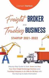Freight Broker and Trucking Business Startup 2021-2022