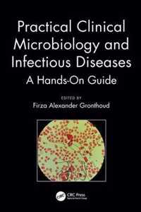 Practical Clinical Microbiology and Infectious Diseases: A Hands-On Guide