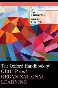 The Oxford Handbook of Group and Organizational Learning