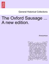 The Oxford Sausage ... a New Edition.