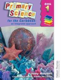 Primary Science for the Caribbean - An Integrated Approach Book 1