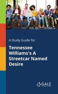 A Study Guide for Tennessee Williams's A Streetcar Named Desire