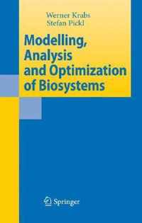 Modelling, Analysis and Optimization of Biosystems