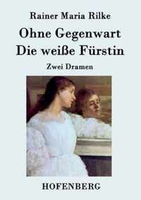 Ohne Gegenwart / Die weisse Furstin