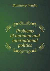 Problems of national and international politics