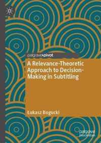 A Relevance-Theoretic Approach to Decision-Making in Subtitling