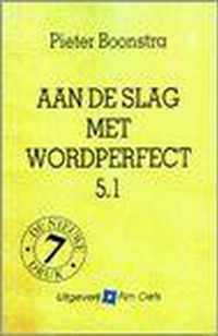 AAN DE SLAG MET WORDPERFECT 5.1 (7E