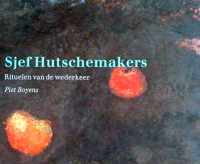 Sjef Hutschemakers: rituelen van de wederkeer