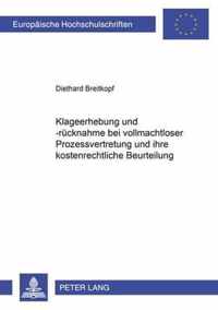 Die Klageerhebung Und -Ruecknahme Bei Vollmachtloser Prozessvertretung Und Ihre Kostenrechtliche Beurteilung