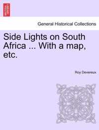 Side Lights on South Africa ... with a Map, Etc.