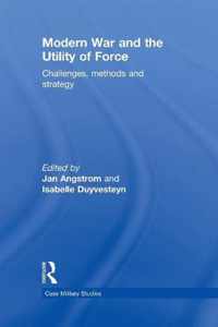 Modern War and the Utility of Force