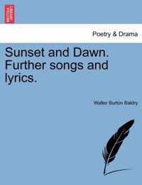 Sunset and Dawn. Further Songs and Lyrics.