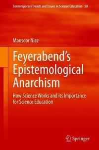 Feyerabend's Epistemological Anarchism: How Science Works and Its Importance for Science Education