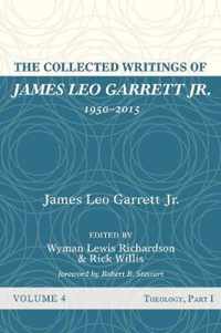 The Collected Writings of James Leo Garrett Jr., 1950-2015