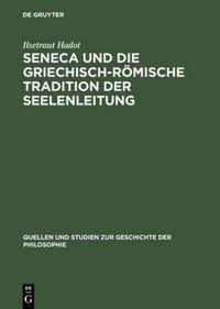 Seneca Und Die Griechisch-Roemische Tradition Der Seelenleitung