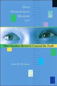 Does Measurement Measure Up? - How Numbers Reveal annd Conceal the Truth