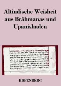 Altindische Weisheit aus Brahmanas und Upanishaden