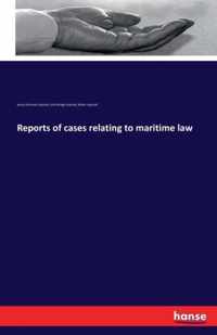 Reports of cases relating to maritime law