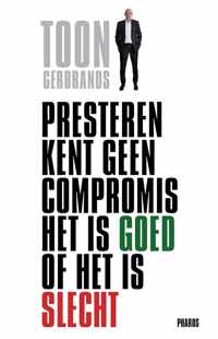 Presteren kent geen compromis het is goed of het is slecht