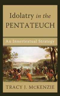 Idolatry in the Pentateuch