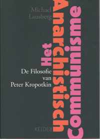 De filosofie van Peter Kropotkin. Het anarchistisch communisme