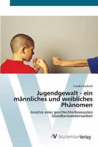 Jugendgewalt - ein mannliches und weibliches Phanomen