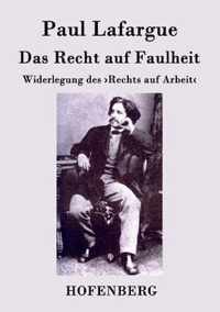 Das Recht auf Faulheit: Widerlegung des >Rechts auf Arbeit