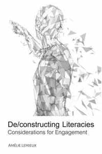 De/constructing Literacies