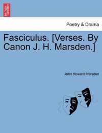 Fasciculus. [verses. by Canon J. H. Marsden.]