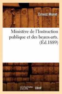 Ministere de l'Instruction Publique Et Des Beaux-Arts. (Ed.1889)