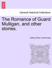 The Romance of Guard Mulligan, and Other Stories.