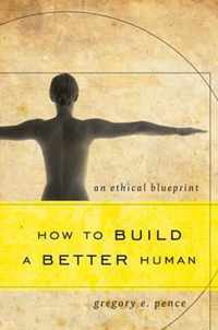 How to Build a Better Human