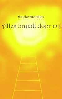 Alles brandt door mij