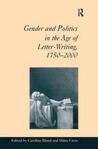 Gender and Politics in the Age of Letter-Writing, 1750â2000