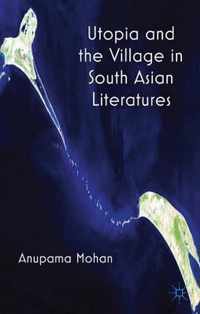 Utopia and the Village in South Asian Literatures